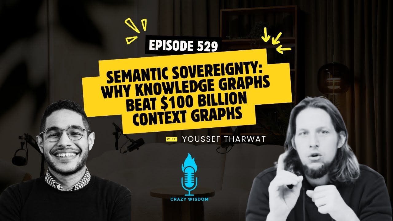 Episode #529: Semantic Sovereignty: Why Knowledge Graphs Beat $100 Billion Context Graphs