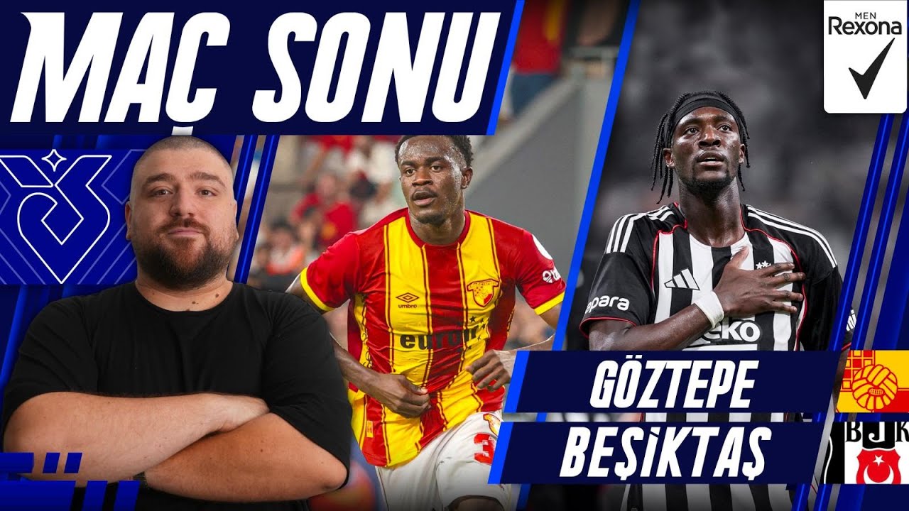 Göztepe-Beşiktaş | Maç Sonu Değerlendirmesi | Uwufufu