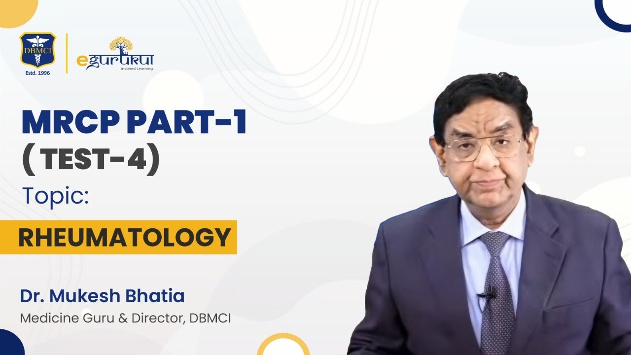 MRCP | Rheumatology - Test 4 | Dr. Bhatia Videos | DBMCI | eGurukul 2.0