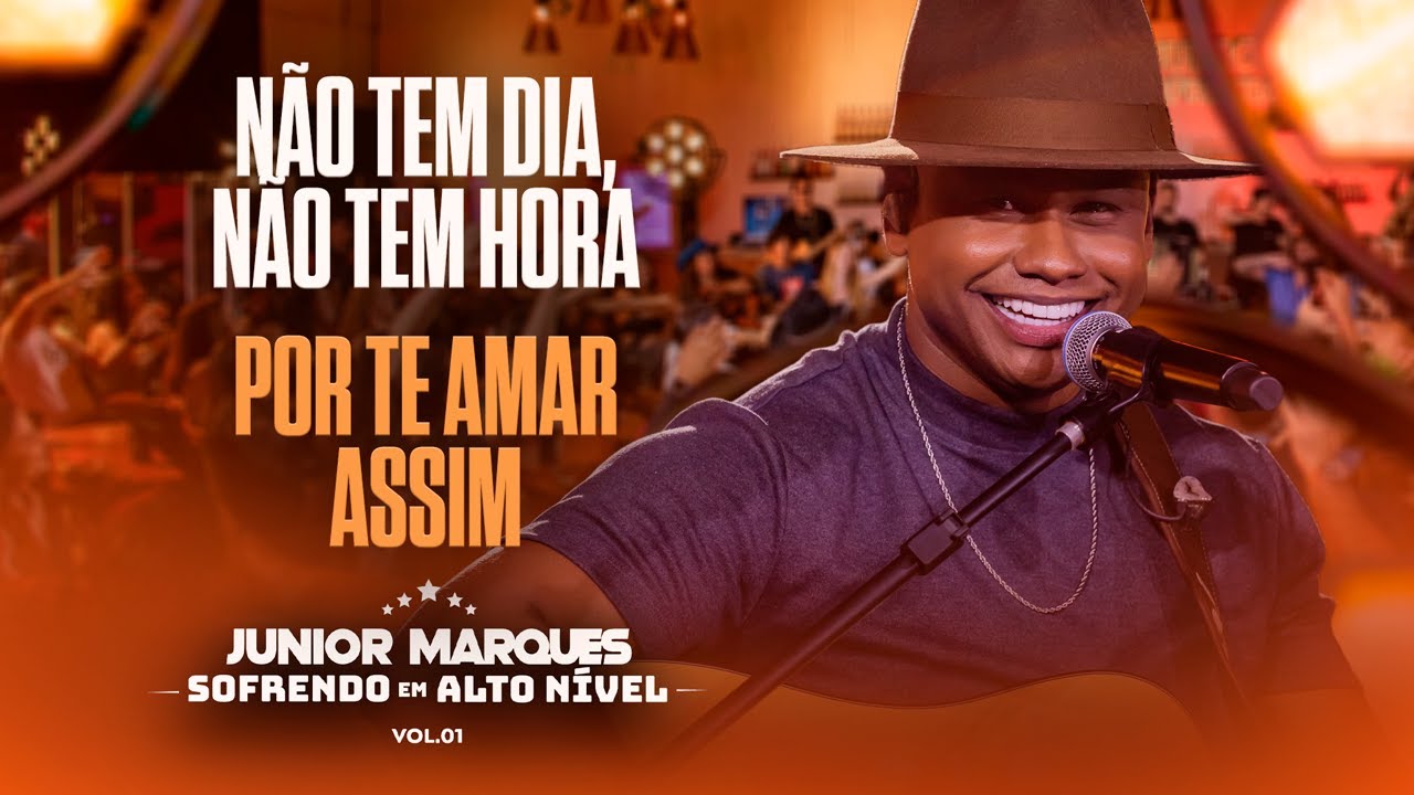 Não Tem Dia, Não Tem Hora / Por Te Amar Assim - Junior Marques Sofrendo Em Alto Nível