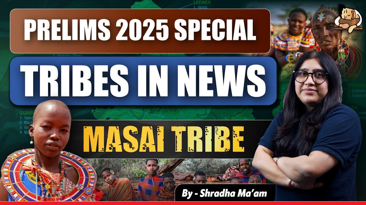 Tribes in News - The Masai, Cattle Pastoralists || UPSC Prelims 2025