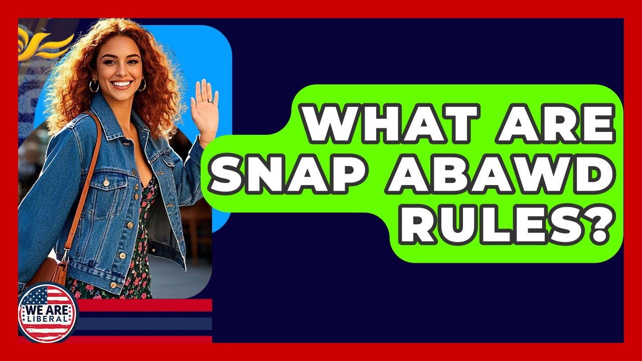 What Are SNAP ABAWD Rules? - We Are Liberal