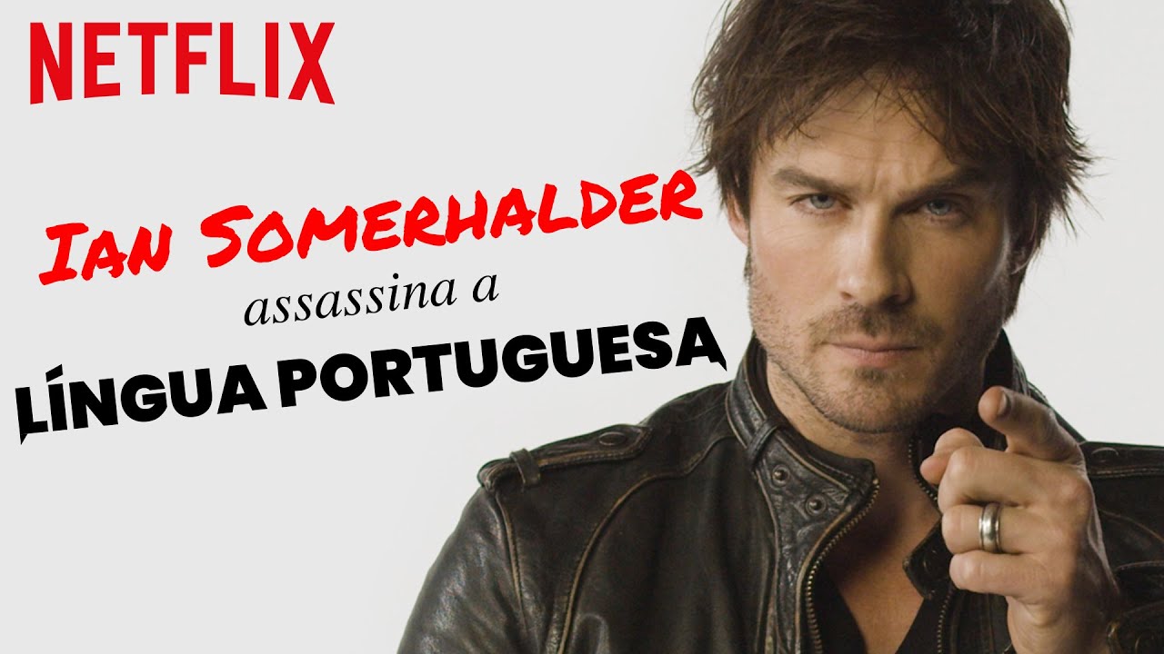 Ian Somerhalder lê tweets em português e assassina a nossa língua | Netflix Brasil