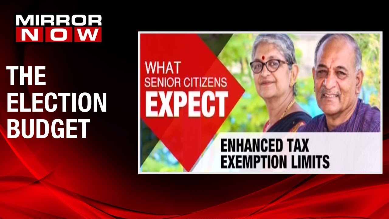 The Election Budget: Will senior citizens be relieved with a hassle free retirement?