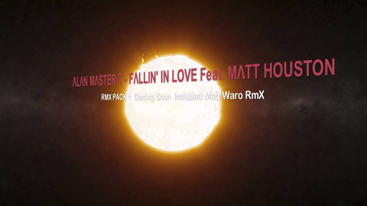 ALAN MASTER T - FALLIN' IN LOVE Feat. MATT HOUSTON ( Matt Waro Remix)