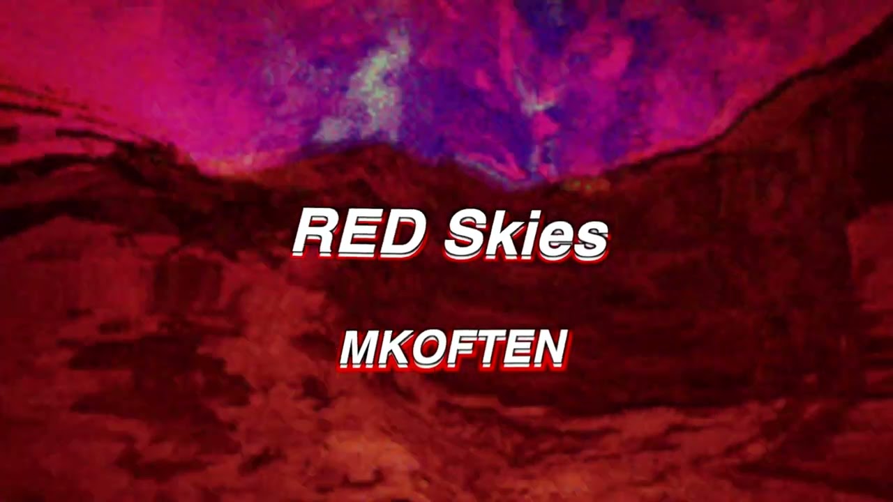 MKOFTEN - RED Skies [Music Visualizer]