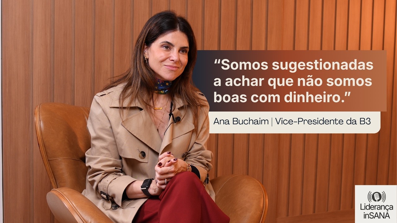 Da B3 ao podcast: dinheiro é liberdade (e muda sua carreira) | Ana Buchaim