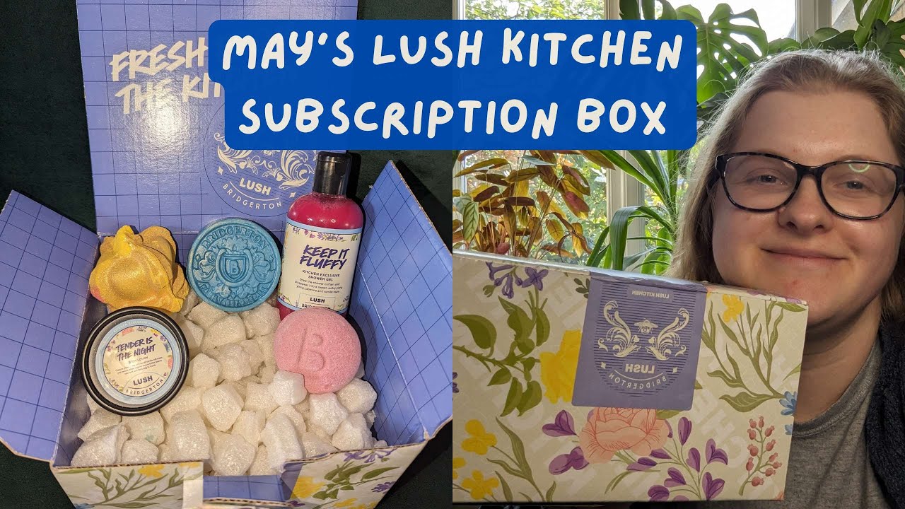 LUSH KITCHEN SUBSCRIPTION BOX | MAY 2024 | Bridgerton Themed
