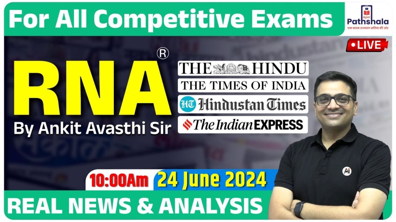 RNA | Real News and Analysis | 24 June 2024 | For All Government Exams | RNA by Ankit Avasthi Sir