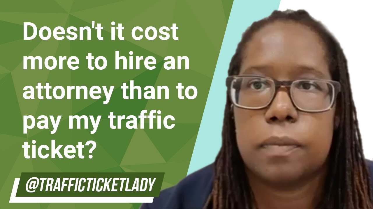 Doesn't it cost more to hire an attorney than to pay my traffic ticket?