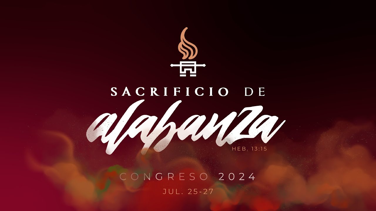 Congreso de Alabanza 2024 - Sacrificio de Alabanza - Día 1