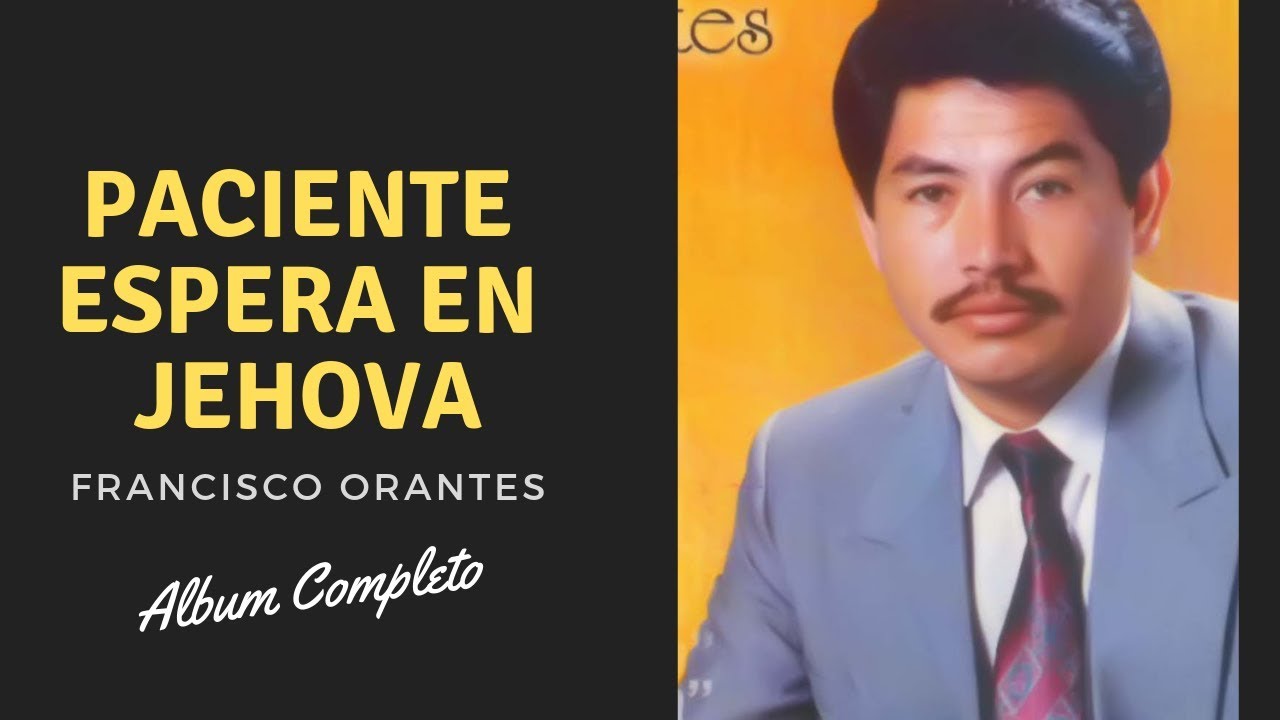 Espera en Jehová (Album Completo) - Francisco Orantes
