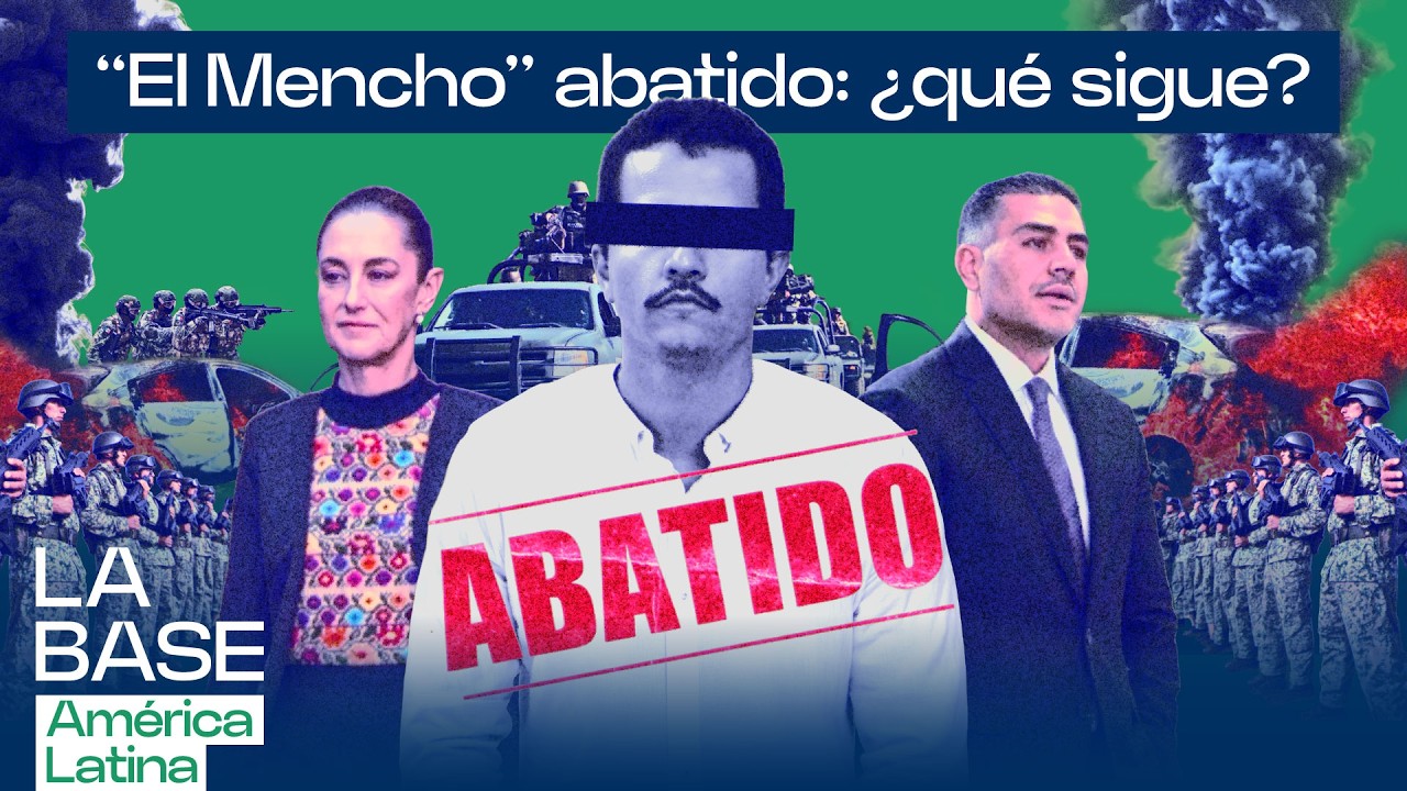 Cae “El Mencho”: México descabeza al Cártel de Jalisco  sin tutela de EEUU | La BaseLatam 1x141