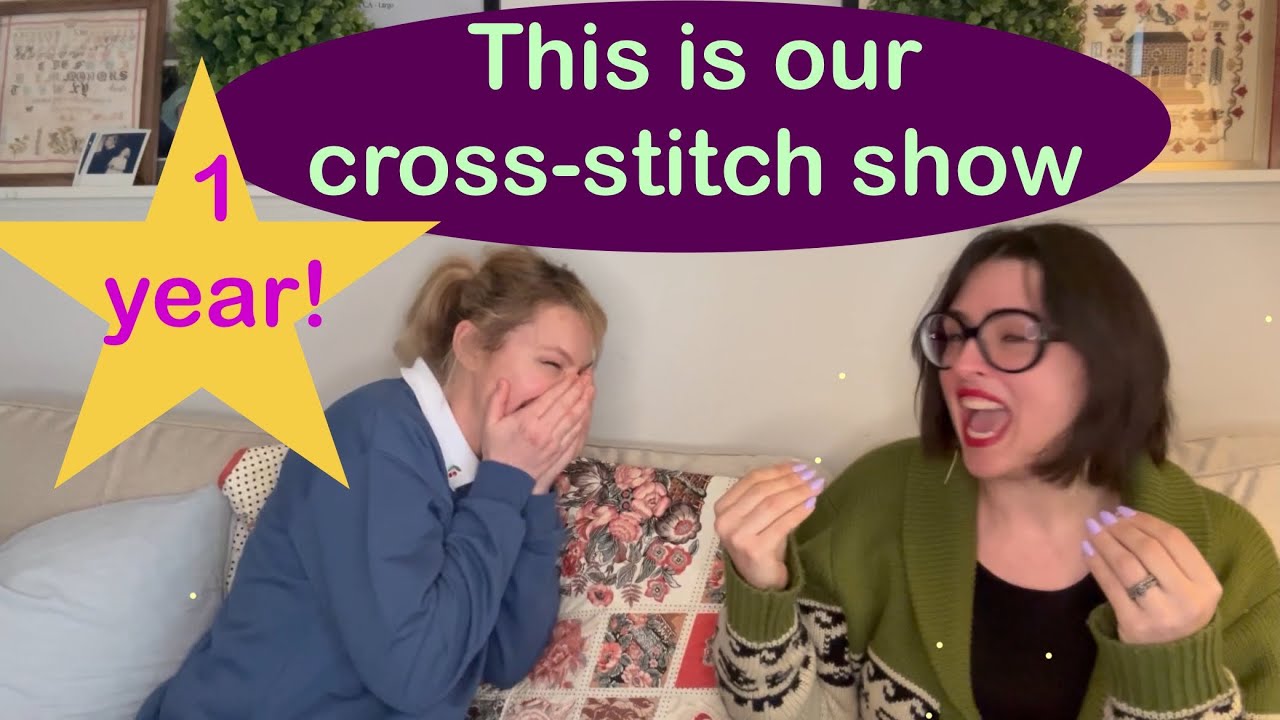 FlossTube #25: 1 year Cross Stitch Update