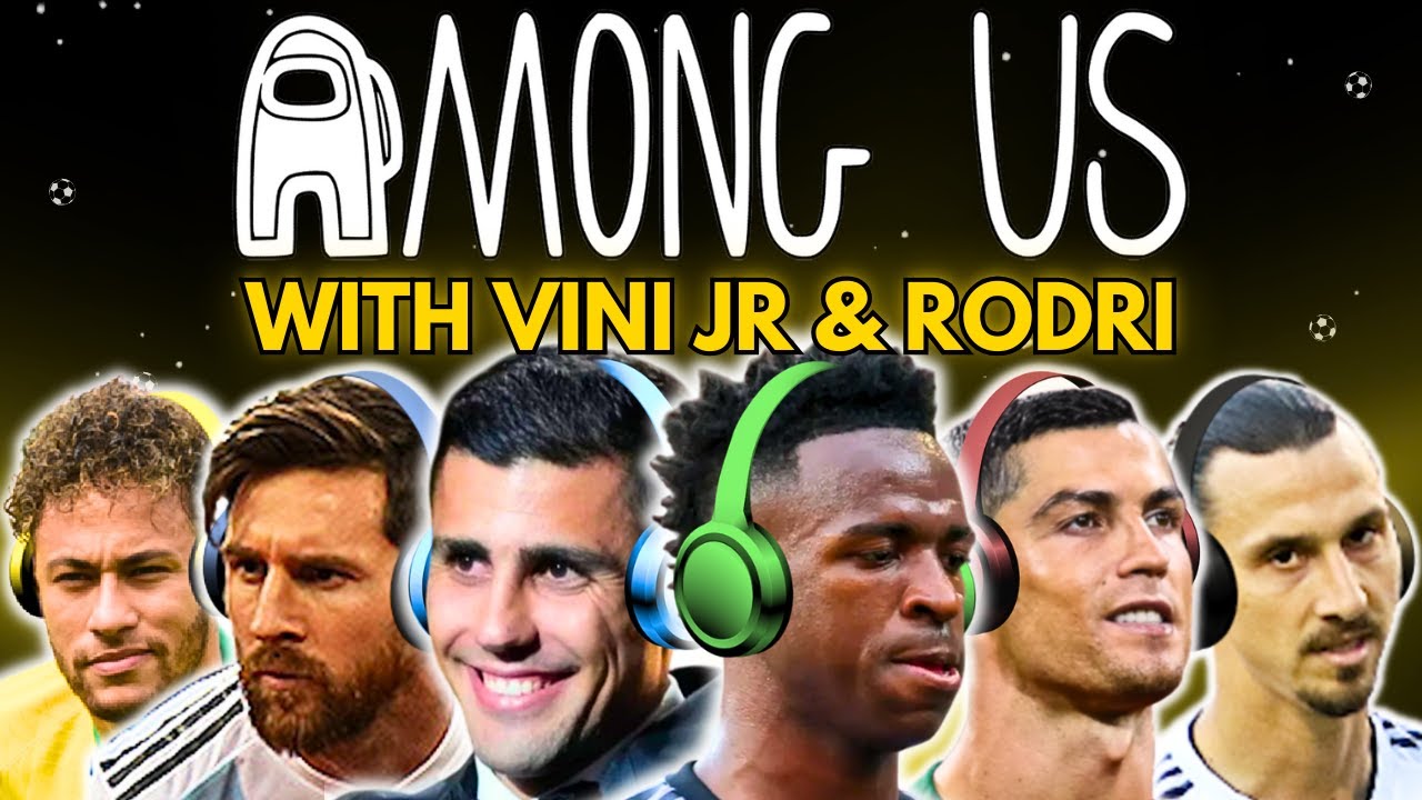 Messi & Ronaldo play AMONG US with Vini Jr & Rodri!