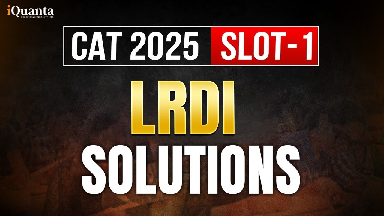 CAT 2025 DILR PYQ: Slot 1 Complete Solution Explained in Detail | iQuanta