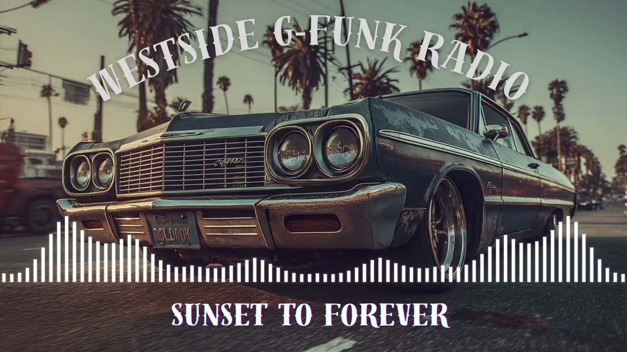 Westside G-Funk Radio | Sunset Cruisin&rsquo; &mdash; 20 Original Tracks