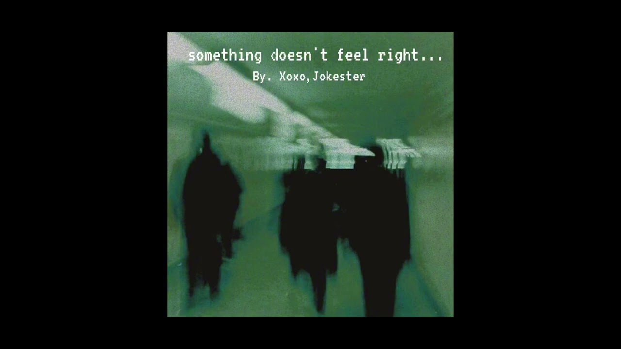 something doesn't feel right... (Official Audio) 