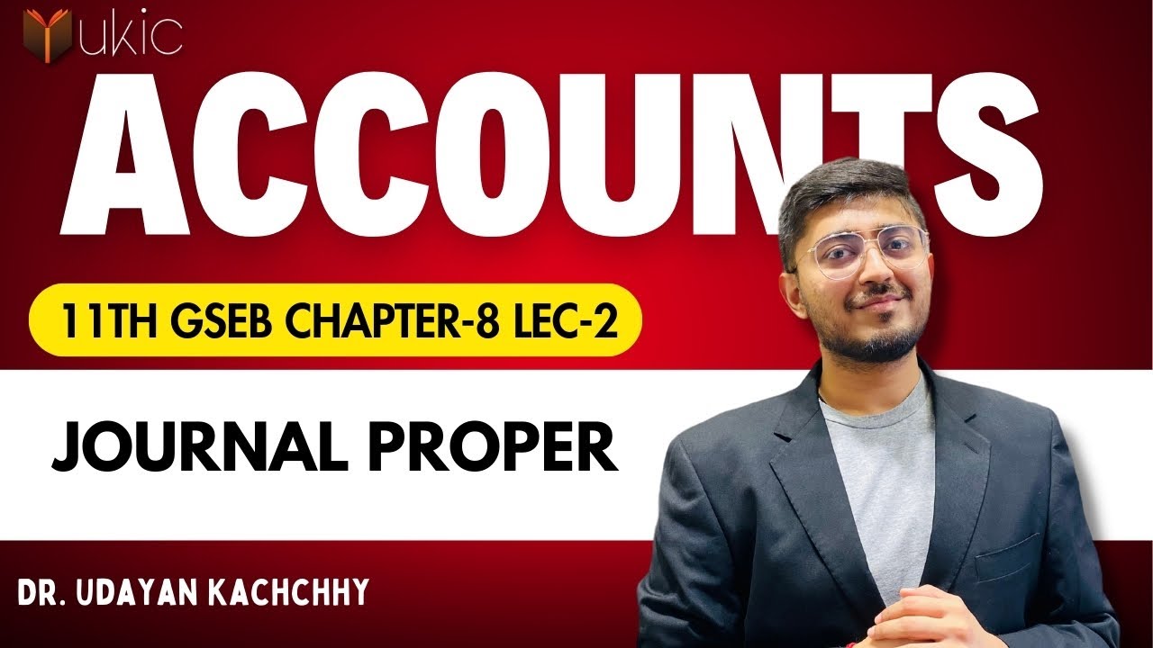 11th GSEB Accounts Chapter-8 Lec-2  | Journal Proper | 24-25 | UKIC | Dr. Udayan Kachchhy