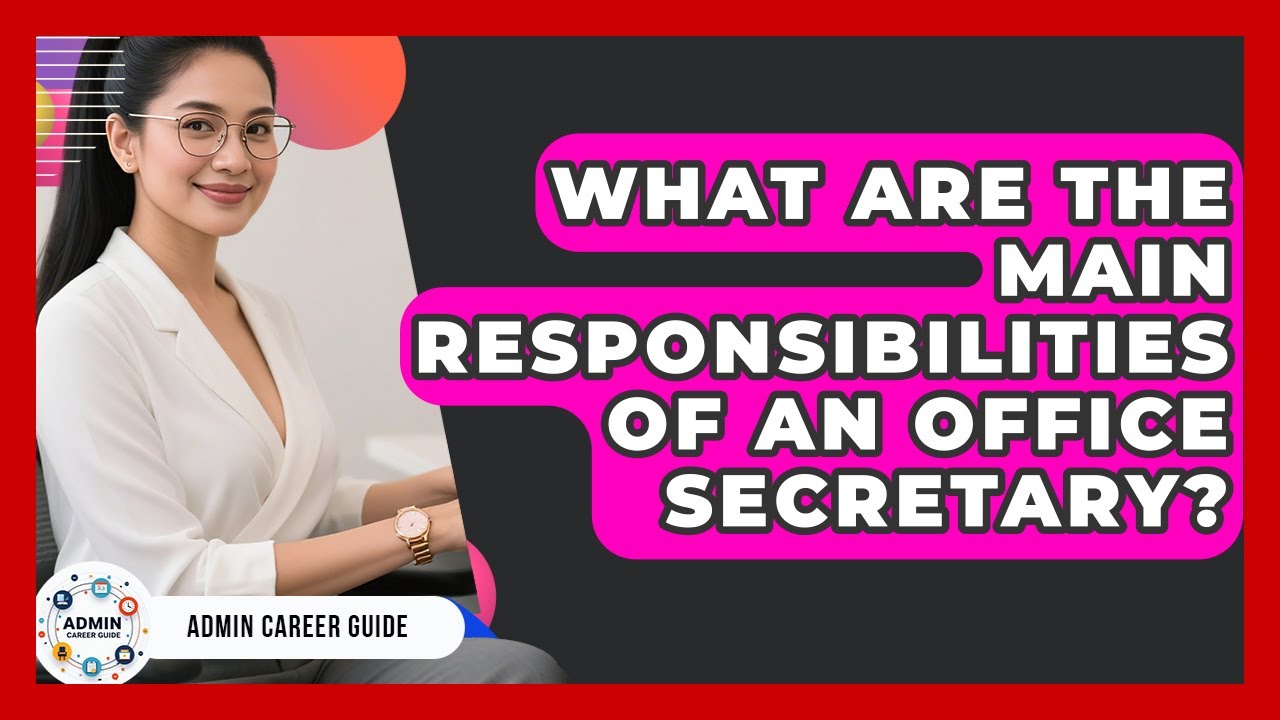 What Are The Main Responsibilities Of An Office Secretary? - Admin Career Guide