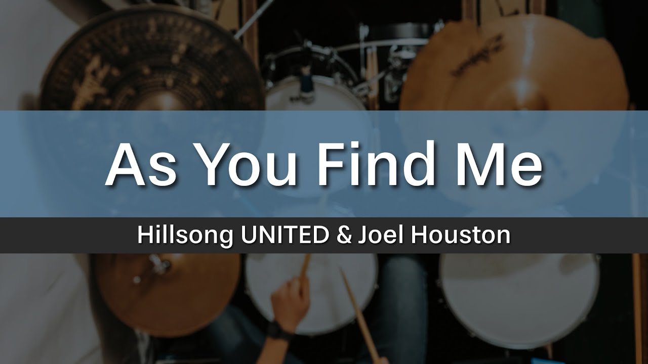 As You Find Me - Hillsong UNITED & Joel Houston (Drum Cover)