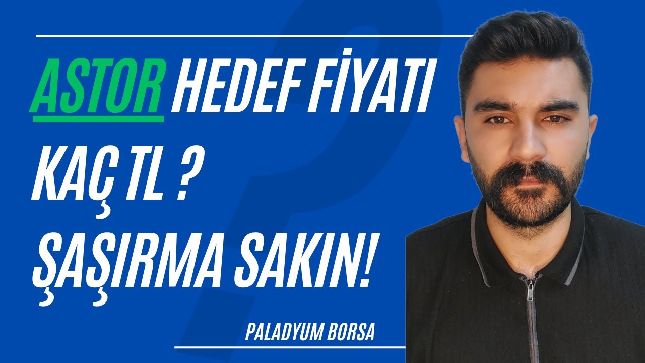 Astor Hissesi Bu Kap Haberinden Sonra Hedef Fiyatı Ne Olacak ?
