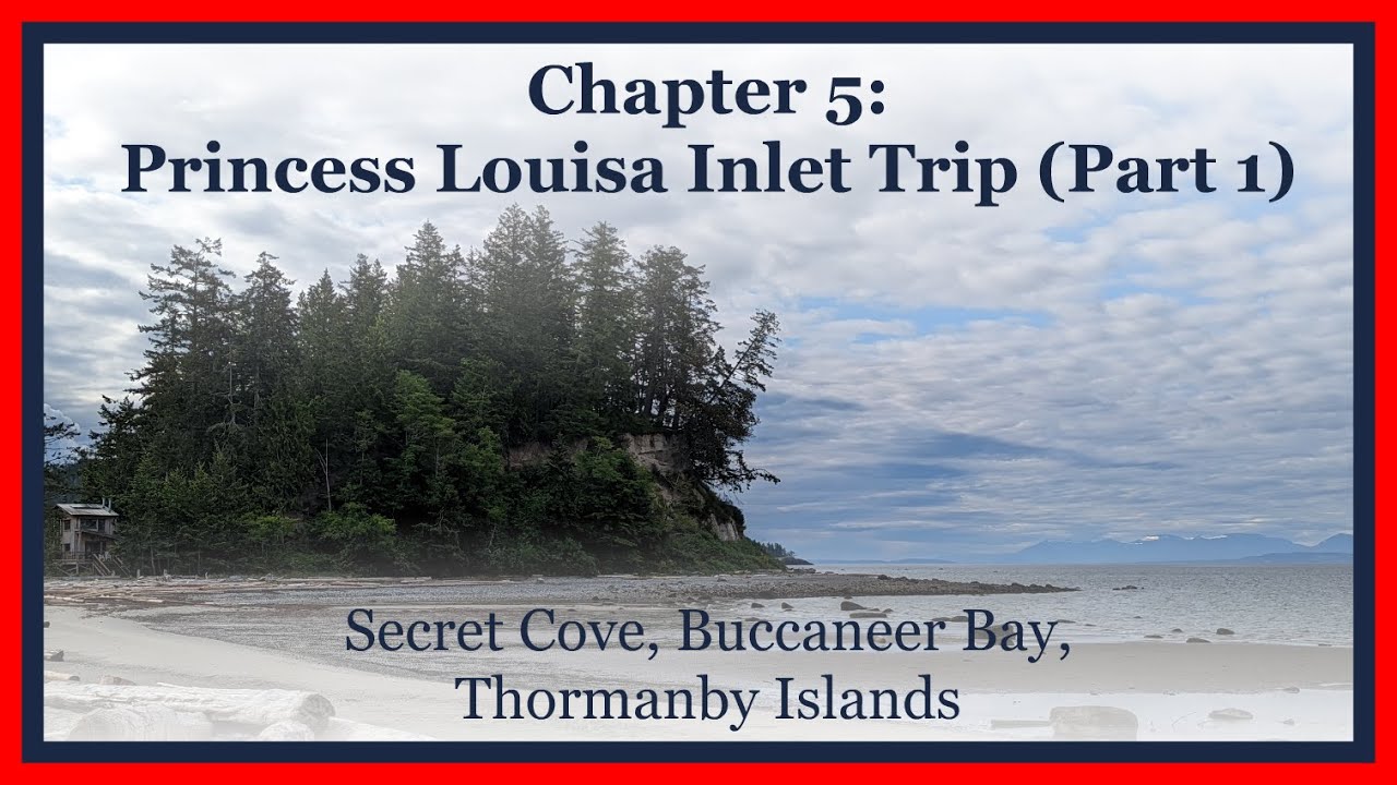Princess Louisa Inlet Trip Part 1 Secret Cove, Buccaneer Bay, Thormanby Islands
