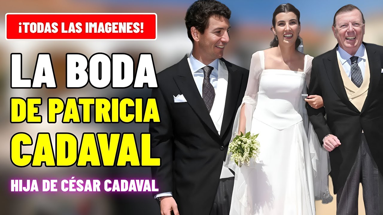 🚨La PRECIOSA BODA de PATRICIA CADAVAL hija de CÉSAR CADAVAL una novia ESPECTACULAR con INVITADOS TOP