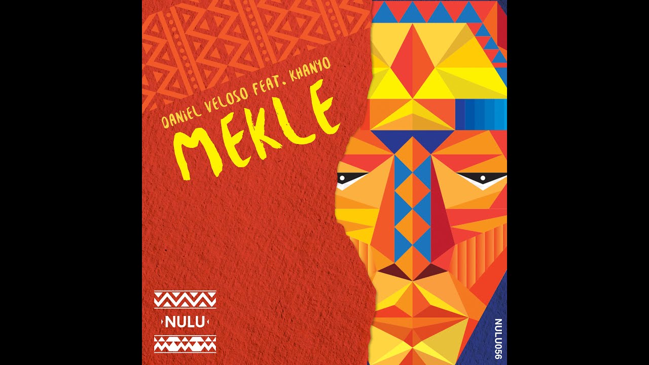 Daniel Veloso ft. Khanyo - Mekle [NULU MUSIC]
