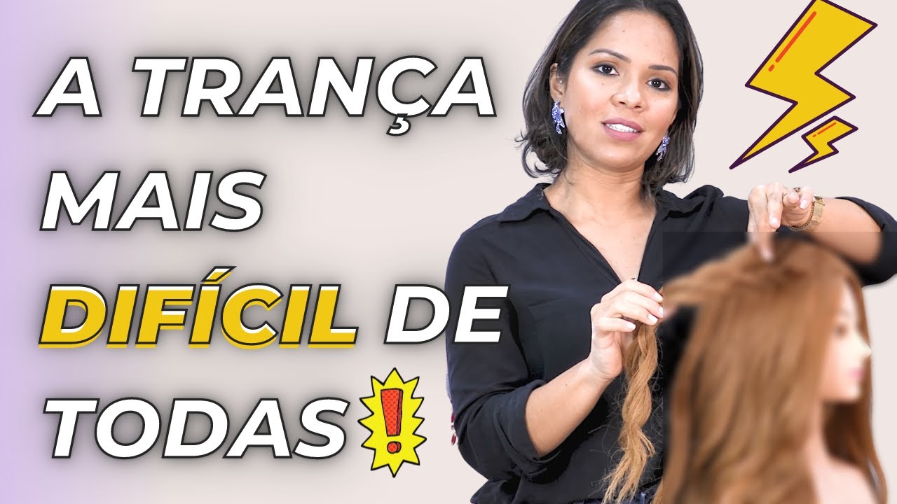 A trança mais difícil de todas!