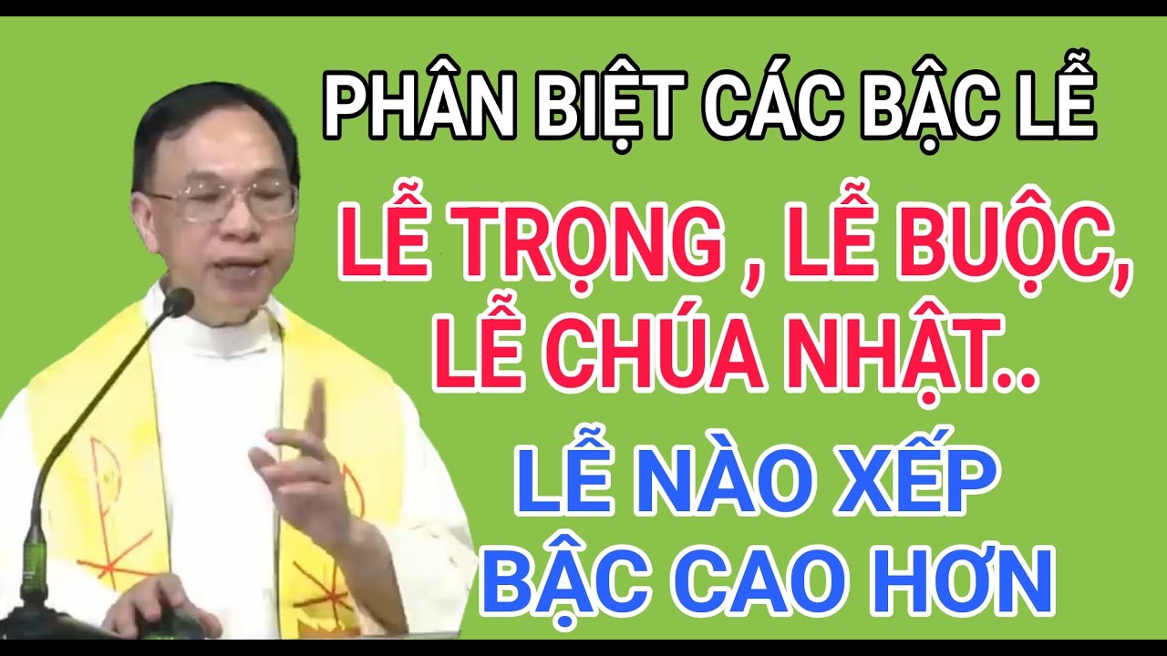 CÁC NGÀY LỄ TRONG PHỤNG VỤ LỄ NÀO CAO BẬC LỄ HƠN | CHA NGUYỄN THẾ THỦ GIẢI ĐÁP PHỤNG VỤ