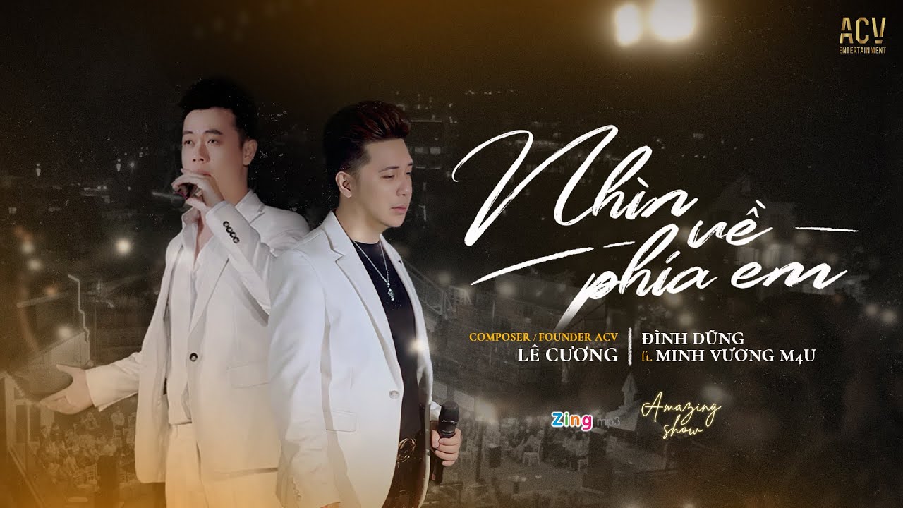NHÌN VỀ PHÍA EM - Đình Dũng x Minh Vương x Lê Cương | OFFICIAL MUSIC VIDEO