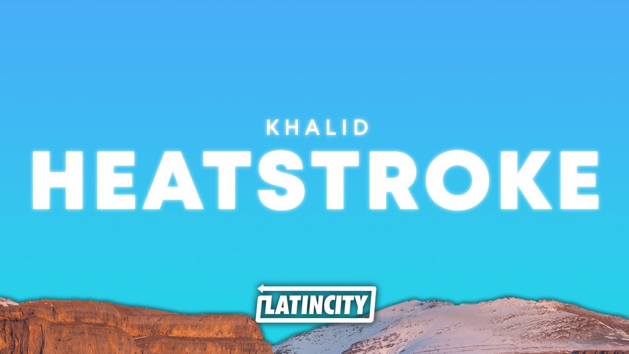 Khalid &ndash; Heatstroke (Lyrics)
