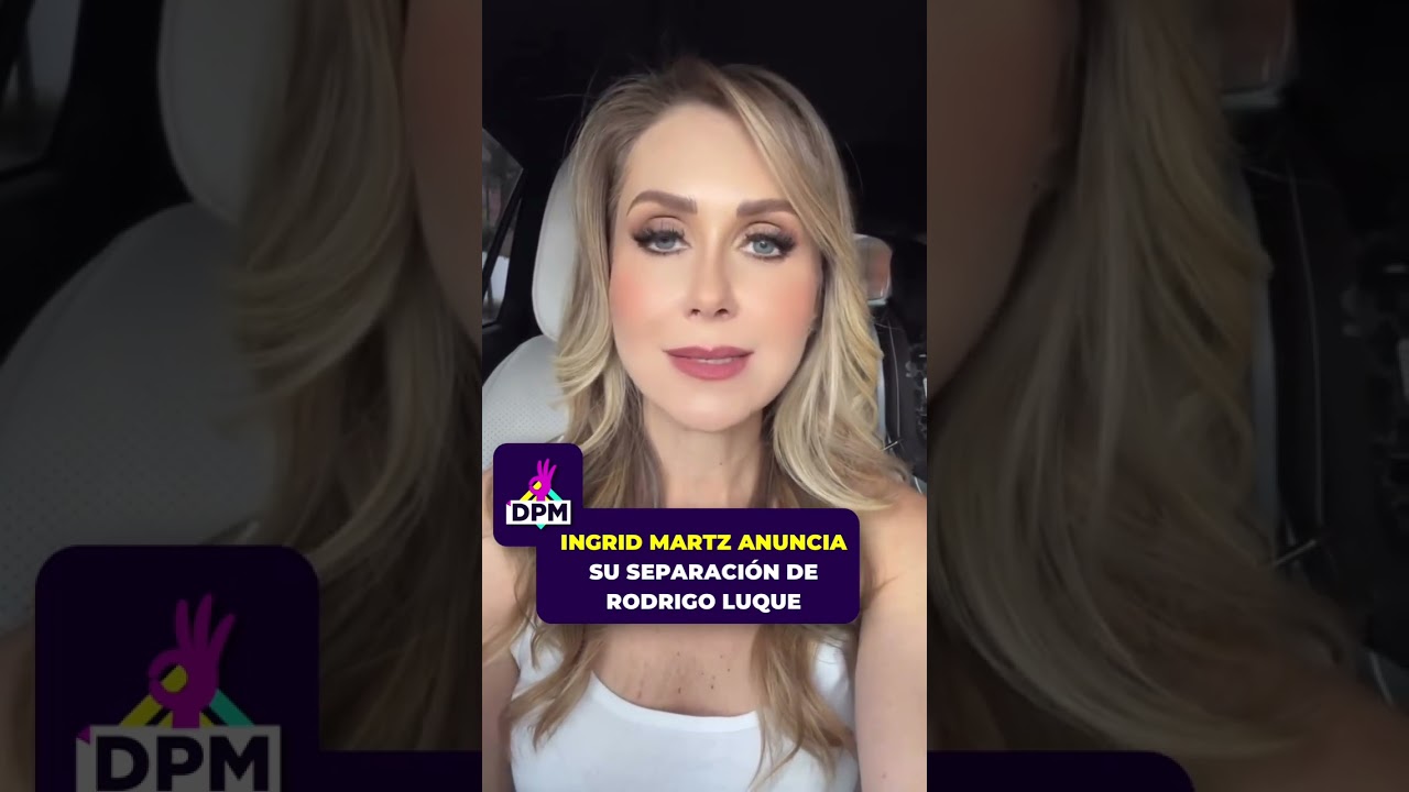 Ingrid MARTZ anuncia su SEPARACI&Oacute;N de Rodrigo Luque 
