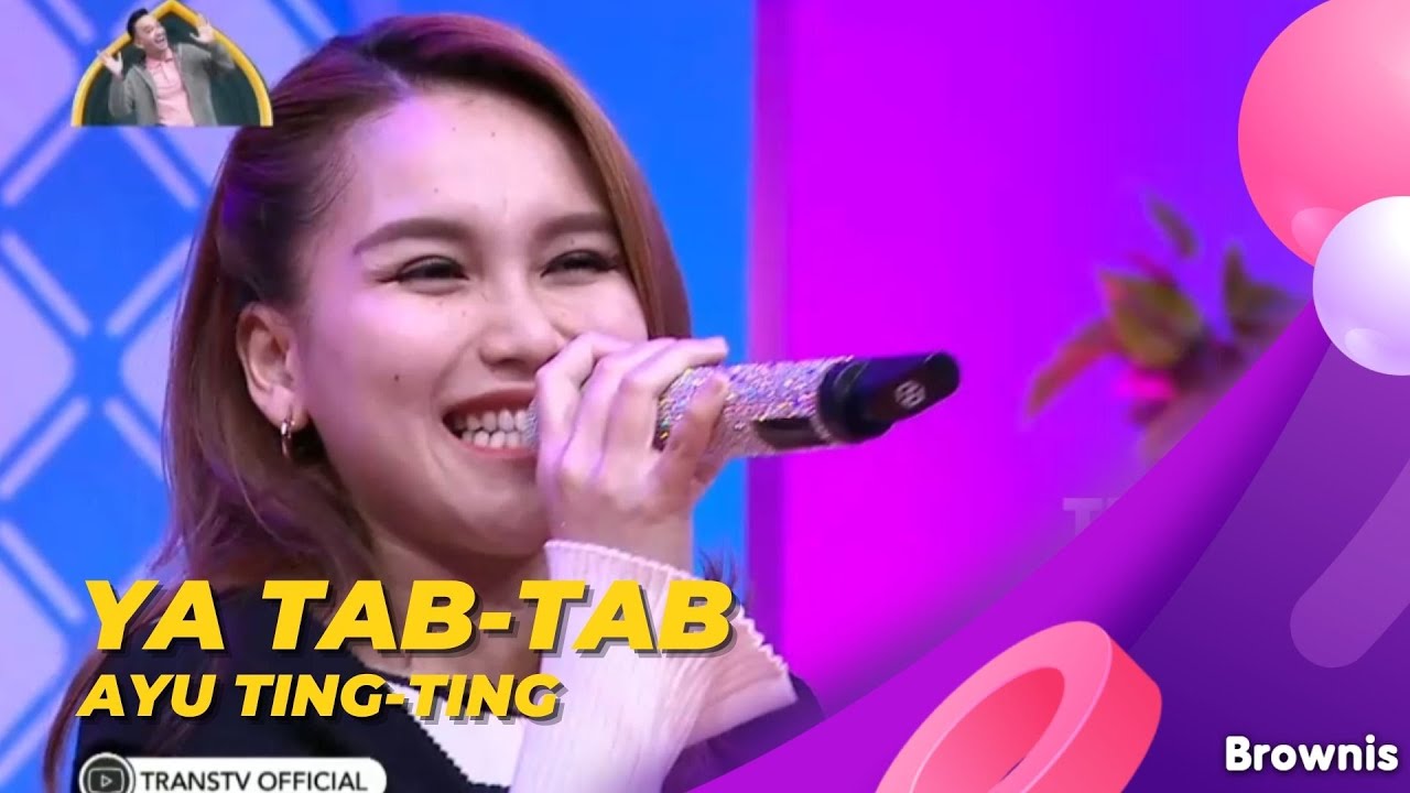 Ya Tab Tab - Ayu Ting Ting | BROWNIS