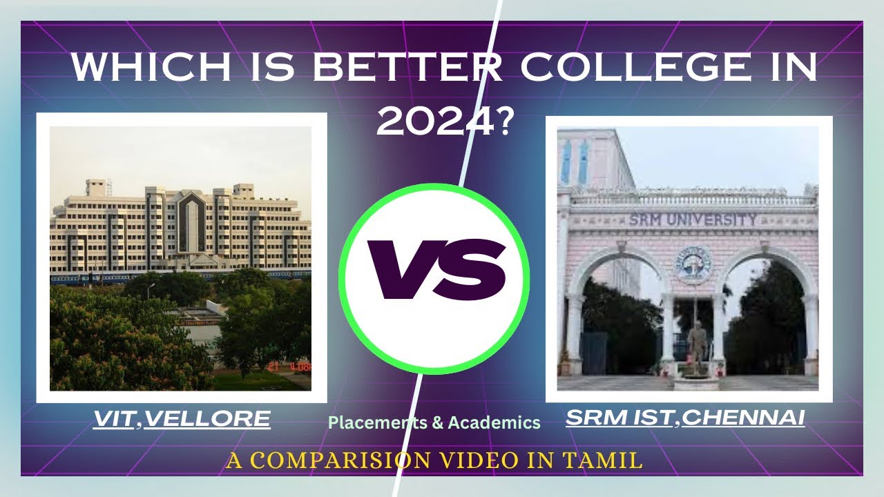 VIT,Vellore vs SRMIST,Chennai Which is Better?|Detailed Comparison Video for 2024 Batch|Dineshprabhu