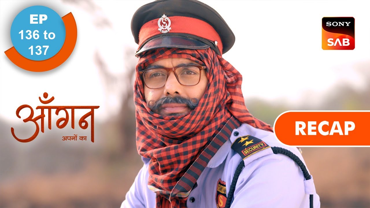 Aangan Aapno Kaa | Ep 136 & Ep 137 | RECAP | आँगन - अपनों का