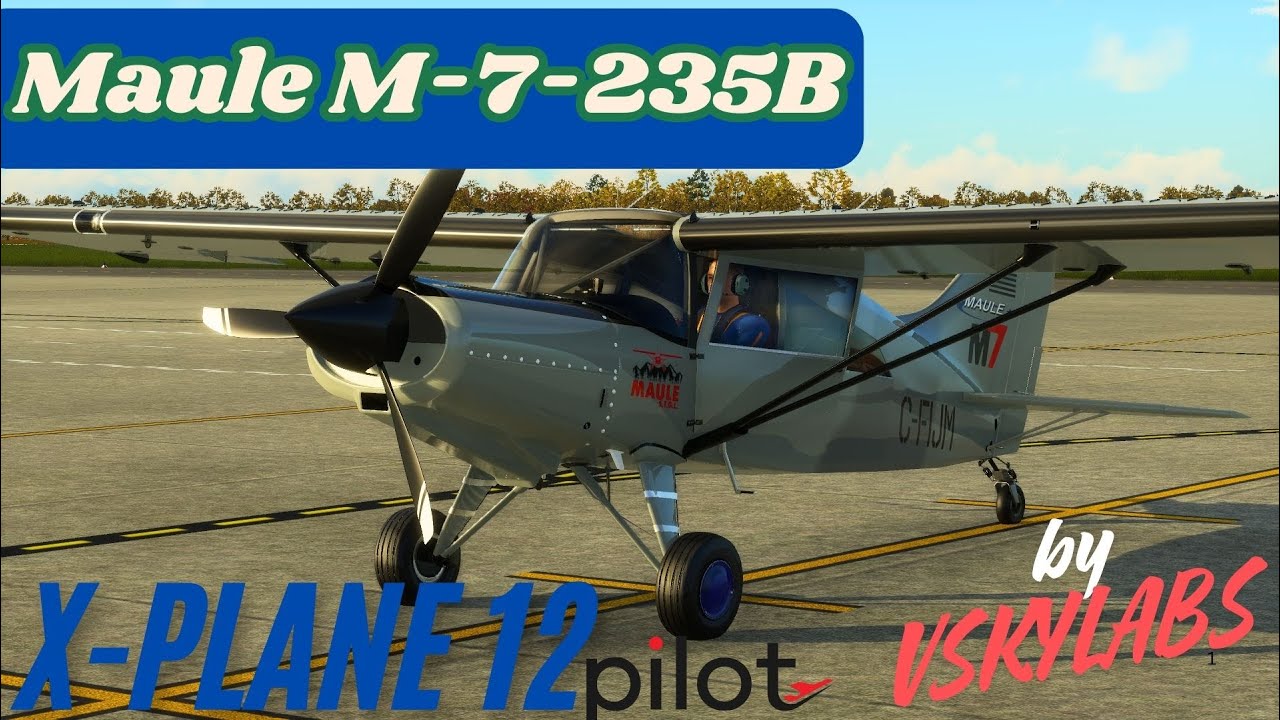 X-Plane 12 | Maule M7 by VSKYLABS | Review