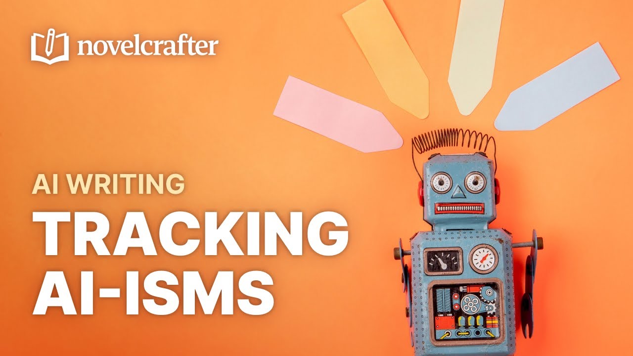 Tracking and Removing AI-isms in your Writing - Novelcrafter Live