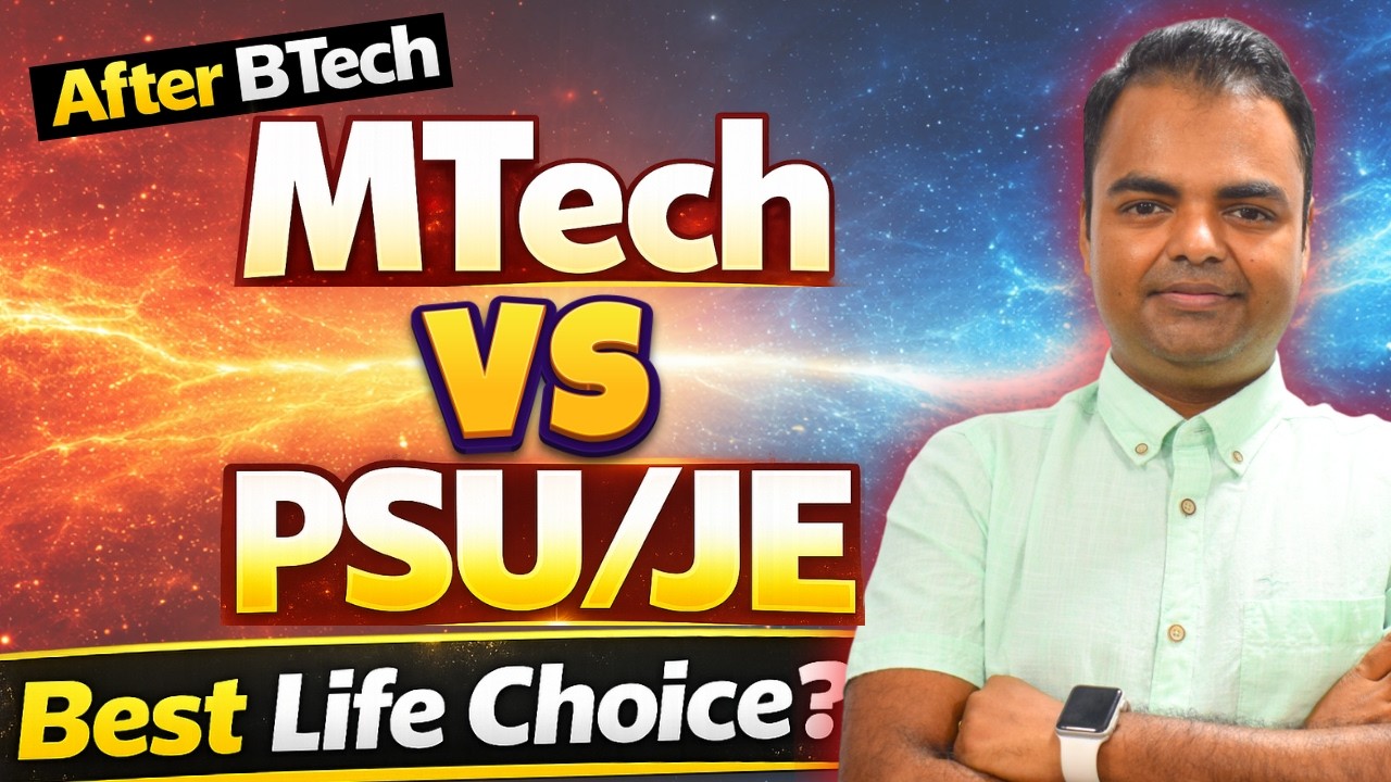 MTech Vs PSUJE Job After GATE 2026, BTech Ke Baad Kya Kare, Life ko Enjoy Kaise Kare After BTech