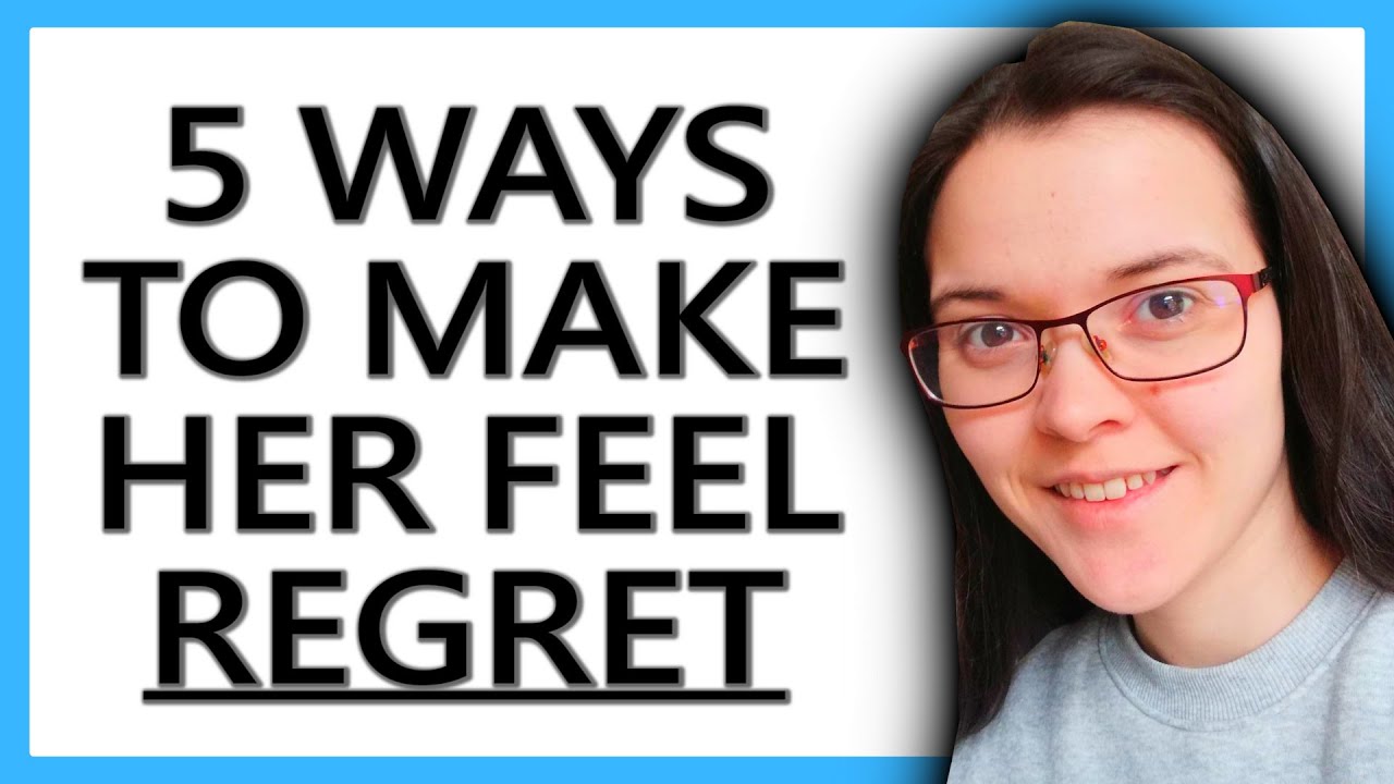 5 Ways To Make Her INSTANTLY Regret LOSING YOU