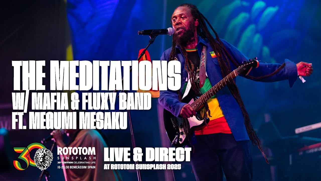 THE MEDITATIONS w/ Mafia & Fluxy band ft Megumi Mesaku live @ Rototom Sunsplash Main Stage 2025
