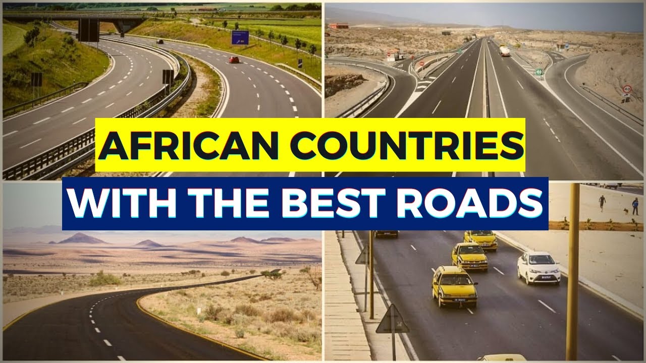 10 African Countries With The Best Road Networks In 2022...