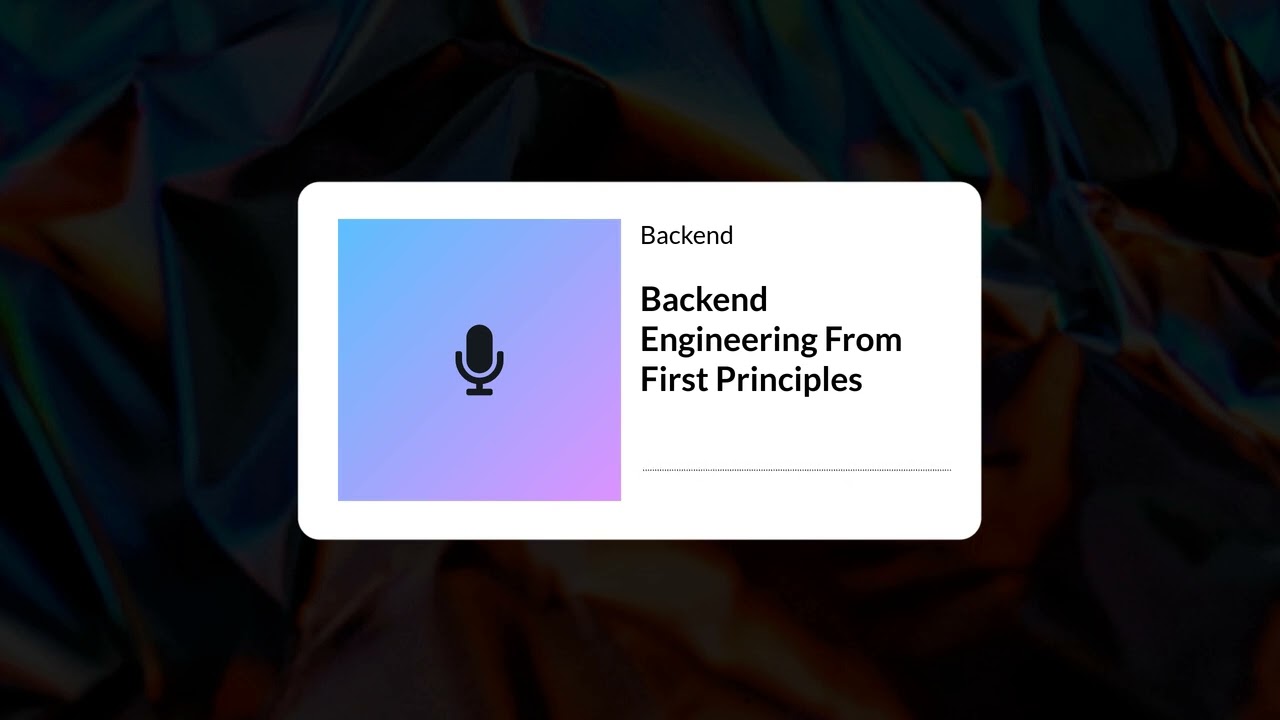 1. Backend Engineering From First Principles | Backend First Principles | AI Podcast