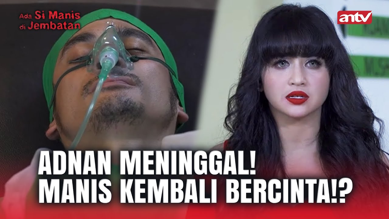 Kekasih Ku Meninggal Menyusul Arwah Diriku!? | Ada Si Manis Di Jembatan ANTV Eps 9 FULL