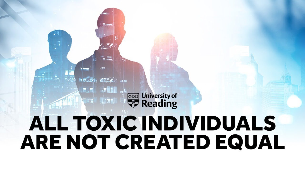 All toxic individuals are not created equal | University of Reading Public Lecture