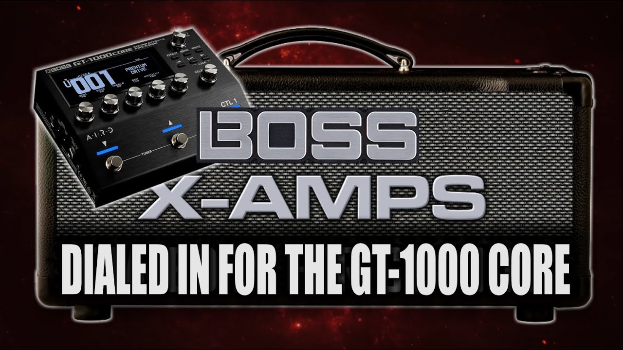 Boss GT-1000 CORE New X-Amps Dialed In
