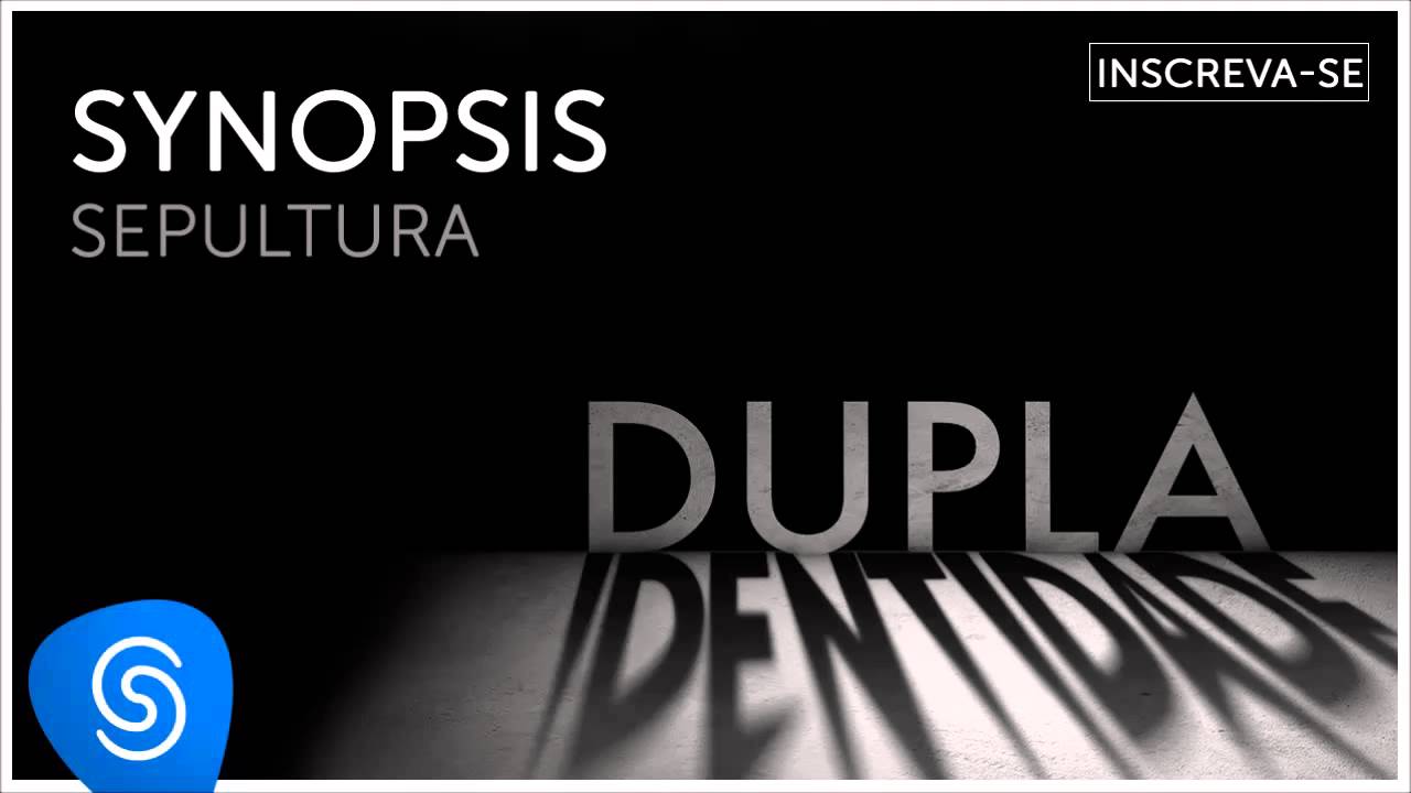 Sepultura - Synopsis (Dupla Identidade) [&Aacute;udio Oficial]