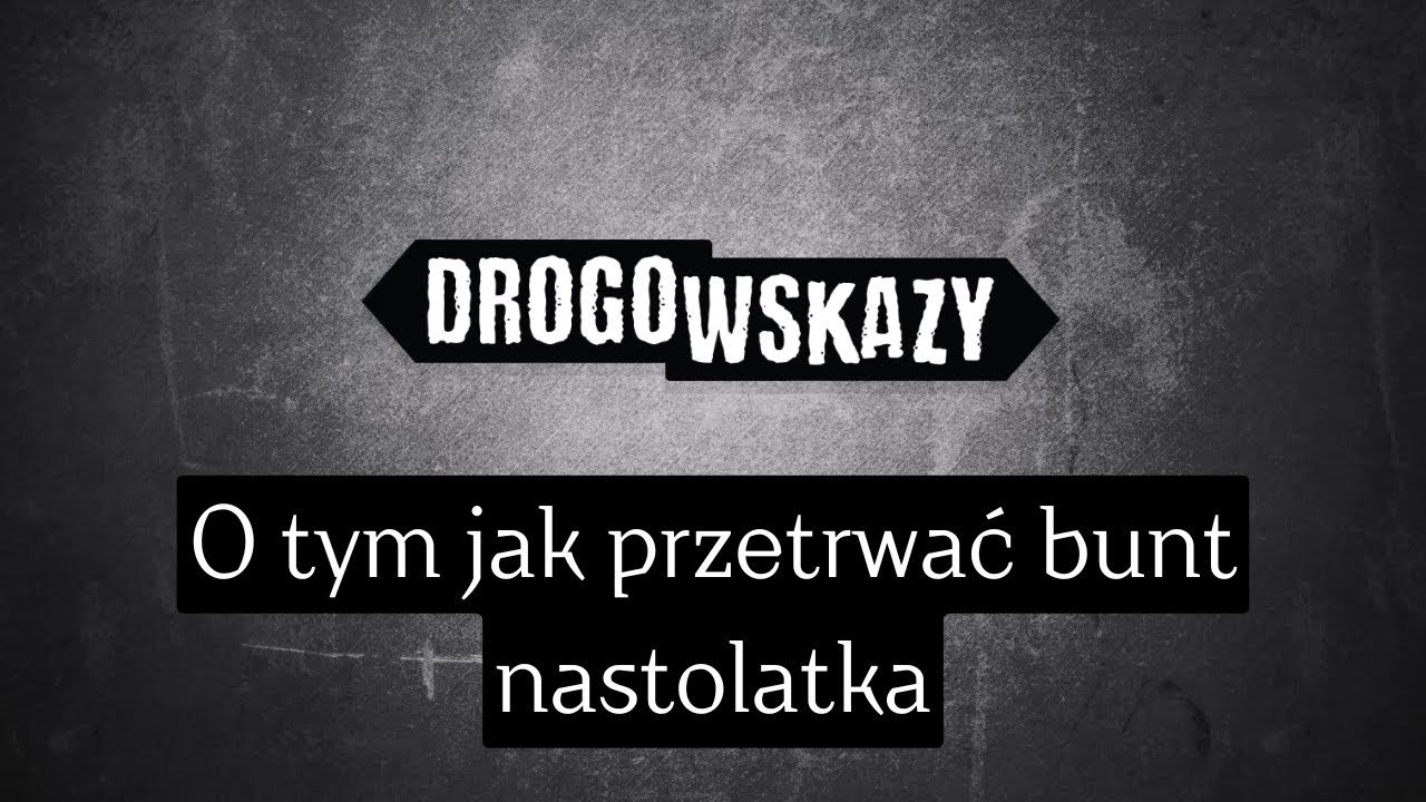O tym jak przetrwać bunt nastolatka | Drogowskazy