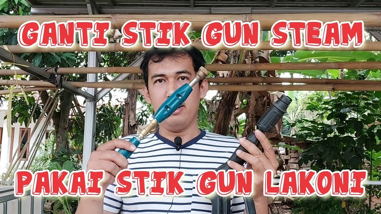 MUDAH!! GANTI STIK GUN STEAM SANCHIN PAKAI STIK GUN LAKONI